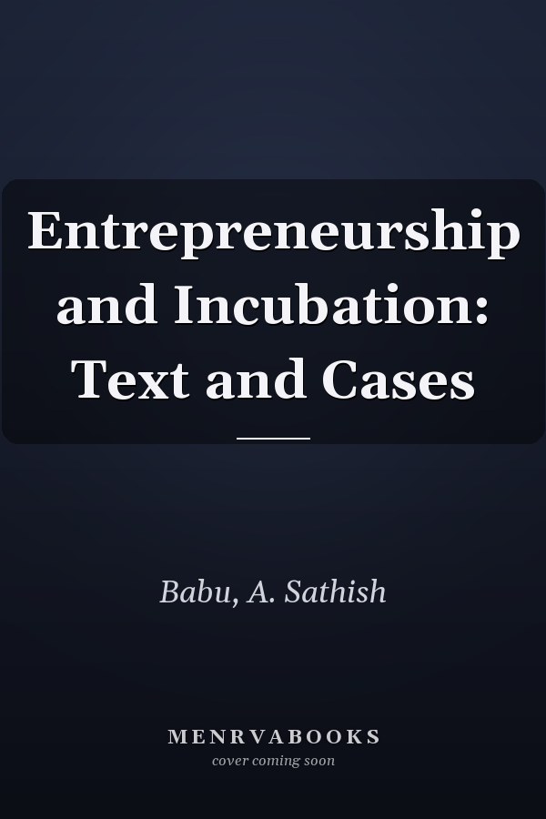 Entrepreneurship and Incubation: Text and Cases