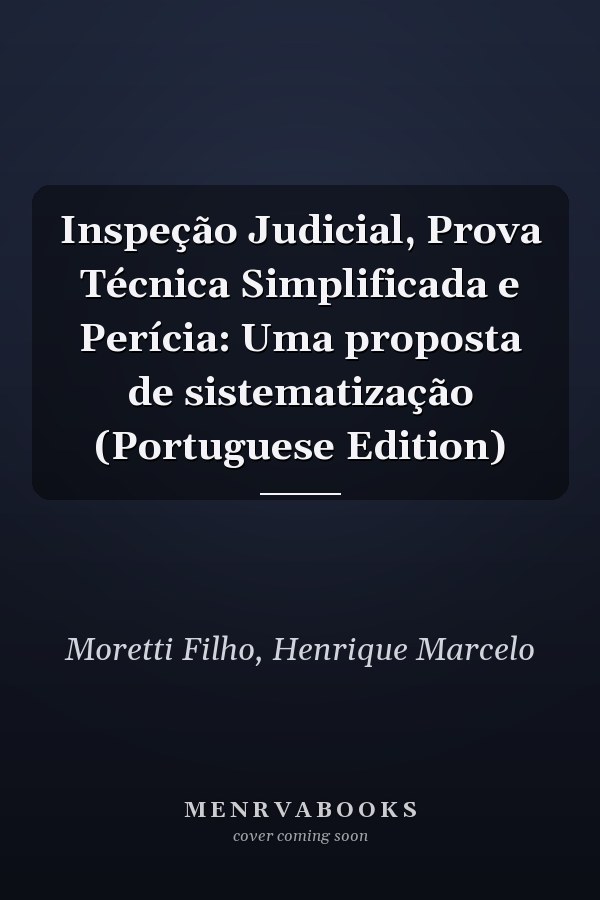 Inspeção Judicial, Prova Técnica Simplificada e Perícia: Uma proposta de sistematização (Portuguese Edition)