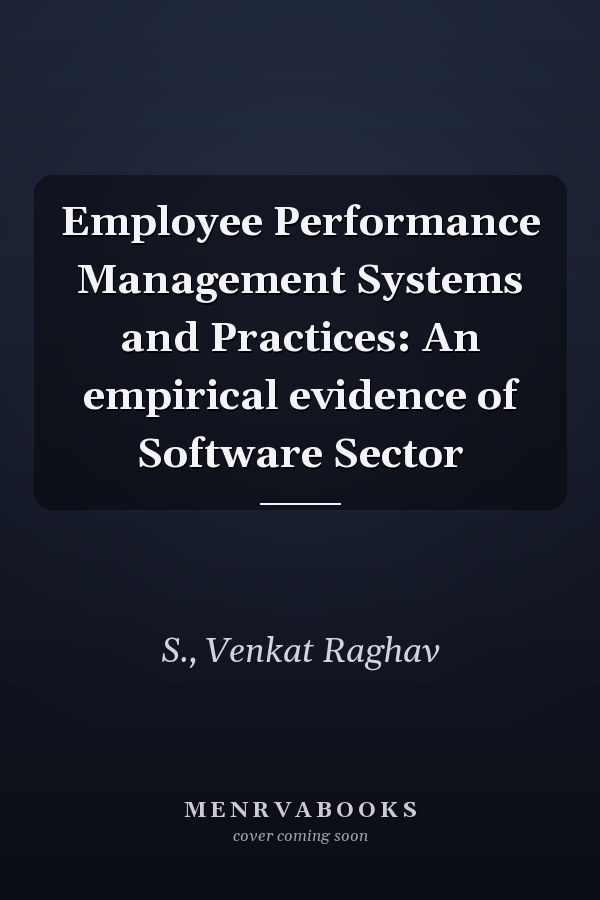 Employee Performance Management Systems and Practices: An empirical evidence of Software Sector