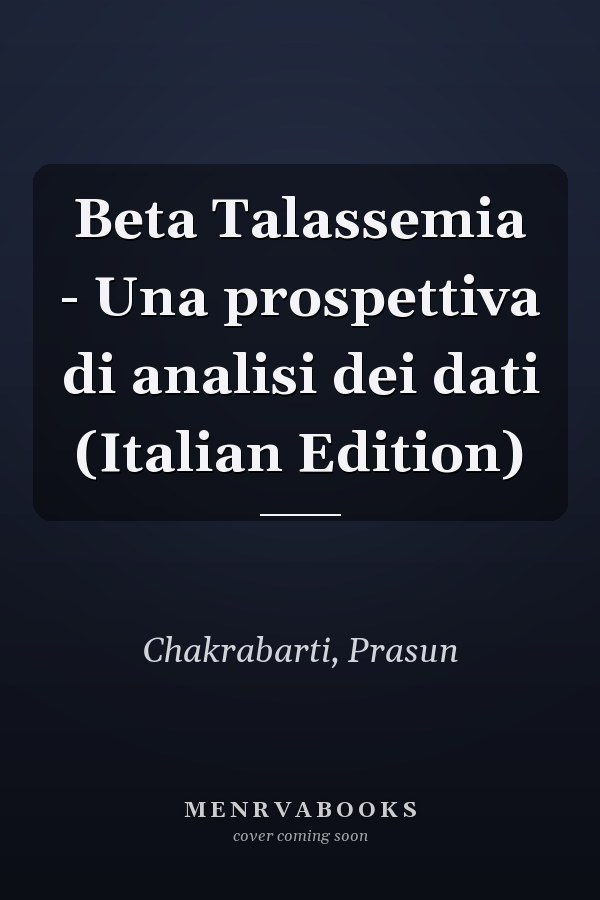Beta Talassemia - Una prospettiva di analisi dei dati (Italian Edition)