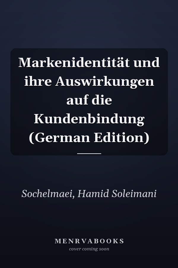 Markenidentität und ihre Auswirkungen auf die Kundenbindung (German Edition)
