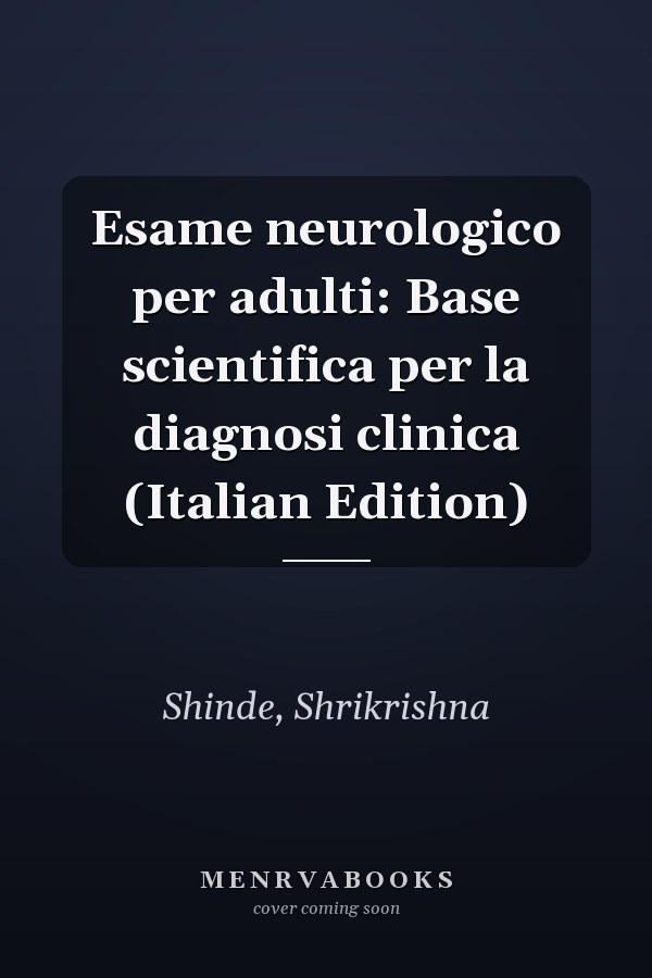 Esame neurologico per adulti: Base scientifica per la diagnosi clinica (Italian Edition)