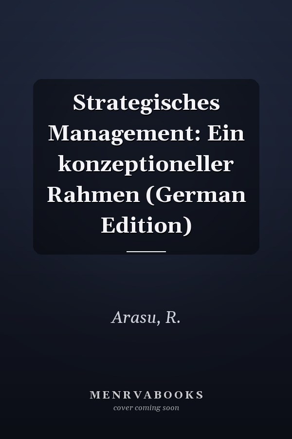 Strategisches Management: Ein konzeptioneller Rahmen (German Edition)