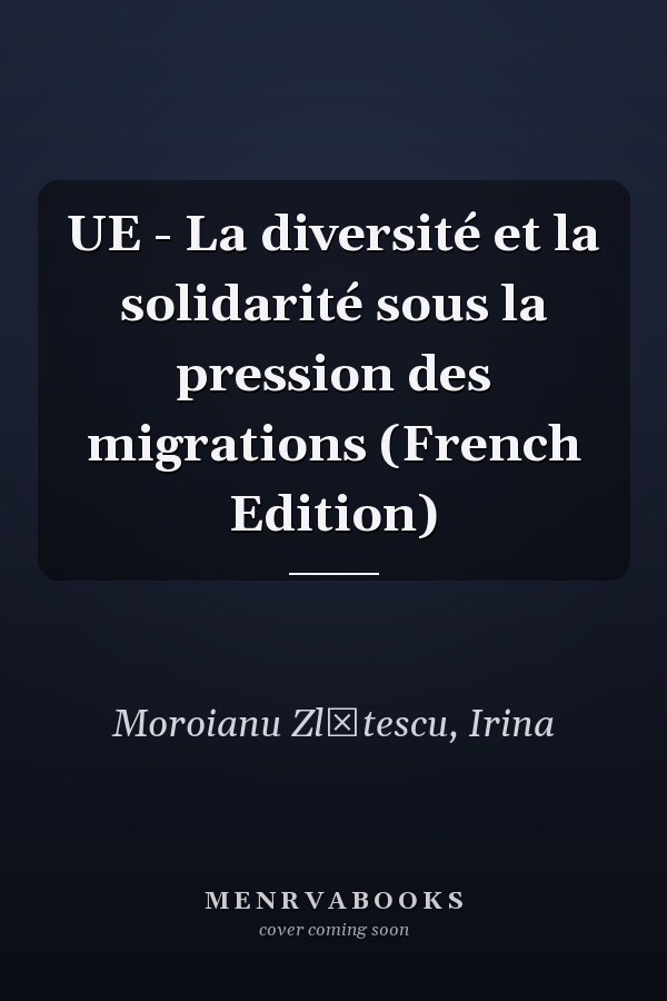 UE - La diversité et la solidarité sous la pression des migrations (French Edition)