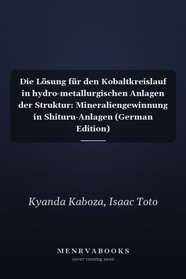Die Lösung für den Kobaltkreislauf in hydro-metallurgischen Anlagen der Struktur: Mineraliengewinnung in Shituru-Anlagen (German Edition)