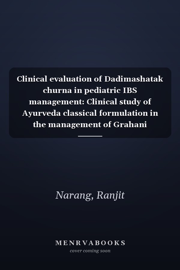 Clinical evaluation of Dadimashatak churna in pediatric IBS management: Clinical study of Ayurveda classical formulation in the management of Grahani school-going children with 10-16 age group