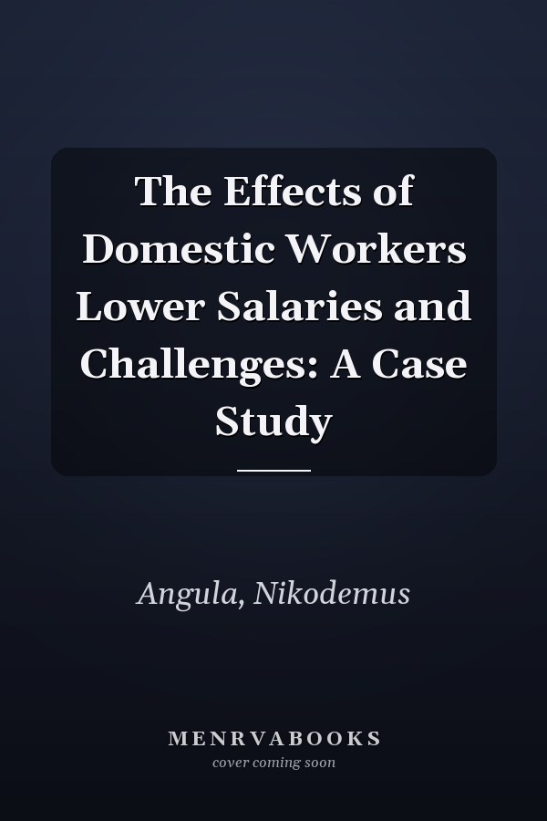 The Effects of Domestic Workers Lower Salaries and Challenges: A Case Study