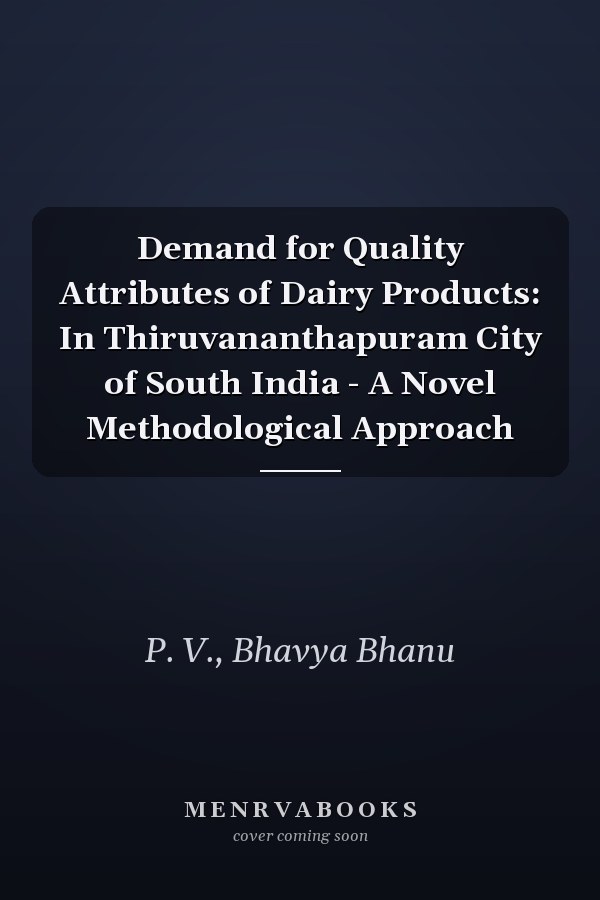 Demand for Quality Attributes of Dairy Products: In Thiruvananthapuram City of South India - A Novel Methodological Approach