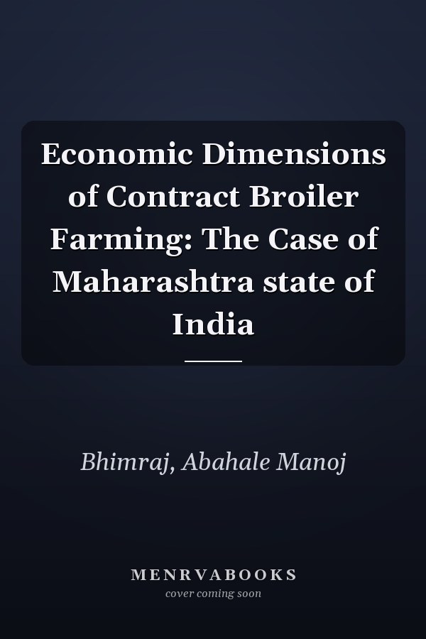 Economic Dimensions of Contract Broiler Farming: The Case of Maharashtra state of India