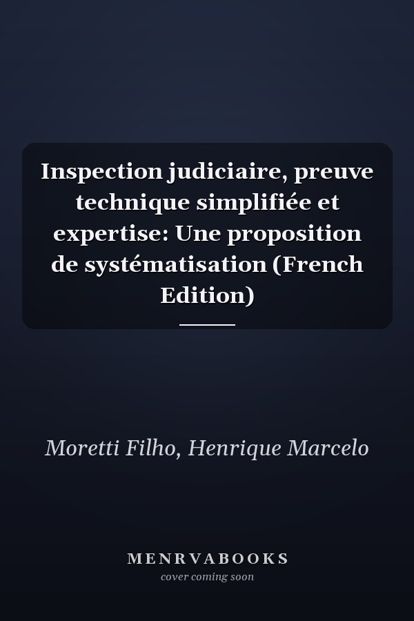 Inspection judiciaire, preuve technique simplifiée et expertise: Une proposition de systématisation (French Edition)