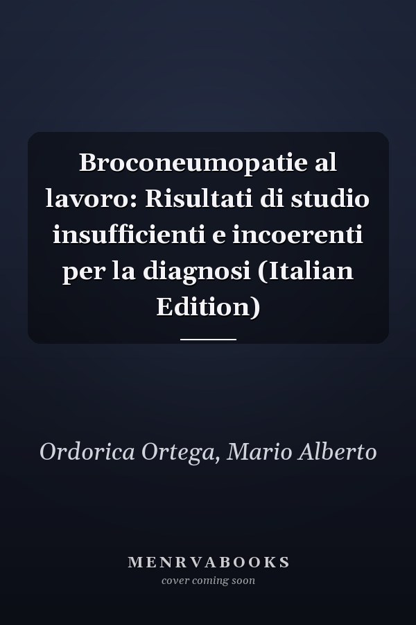 Broconeumopatie al lavoro: Risultati di studio insufficienti e incoerenti per la diagnosi (Italian Edition)