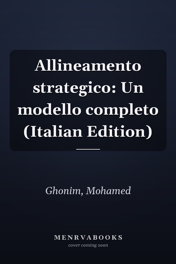 Allineamento strategico: Un modello completo (Italian Edition)