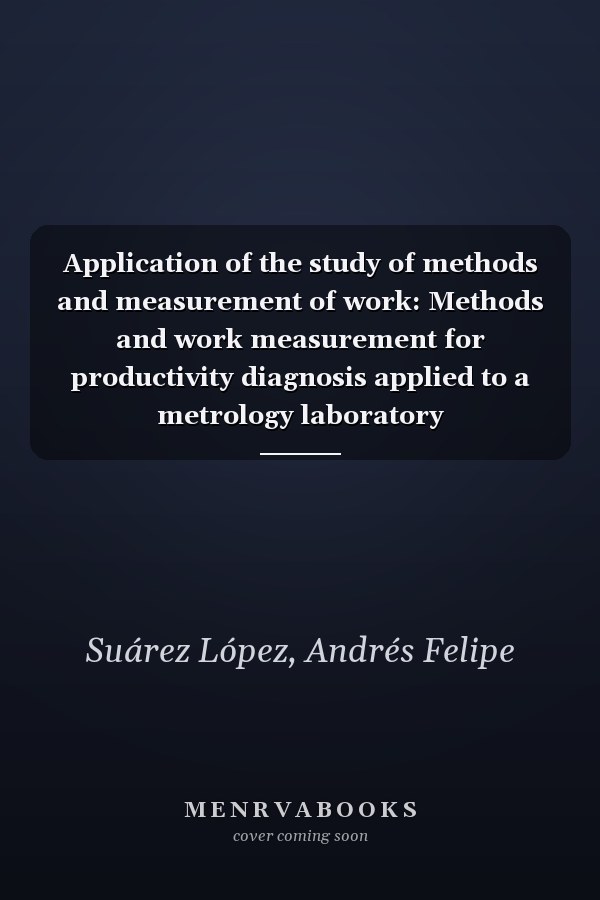 Application of the study of methods and measurement of work: Methods and work measurement for productivity diagnosis applied to a metrology laboratory