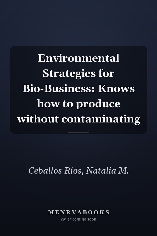 Environmental Strategies for Bio-Business: Knows how to produce without contaminating