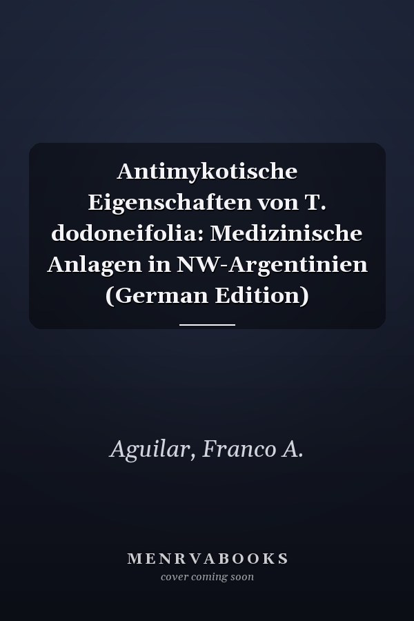 Antimykotische Eigenschaften von T. dodoneifolia: Medizinische Anlagen in NW-Argentinien (German Edition)