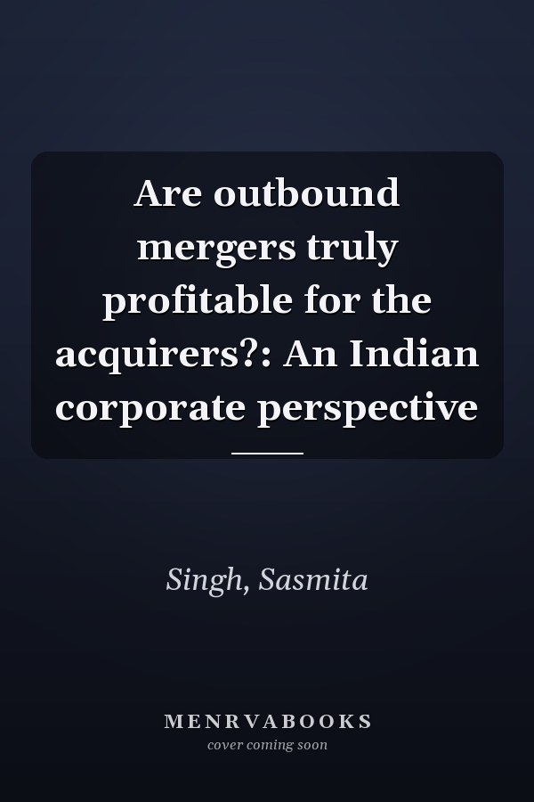 Are outbound mergers truly profitable for the acquirers?: An Indian corporate perspective