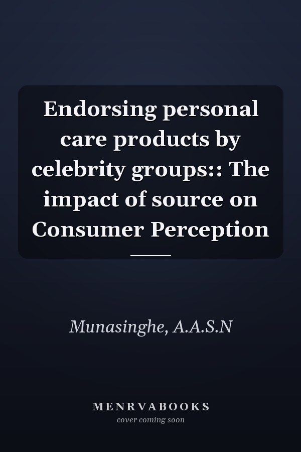 Endorsing personal care products by celebrity groups:: The impact of source on Consumer Perception