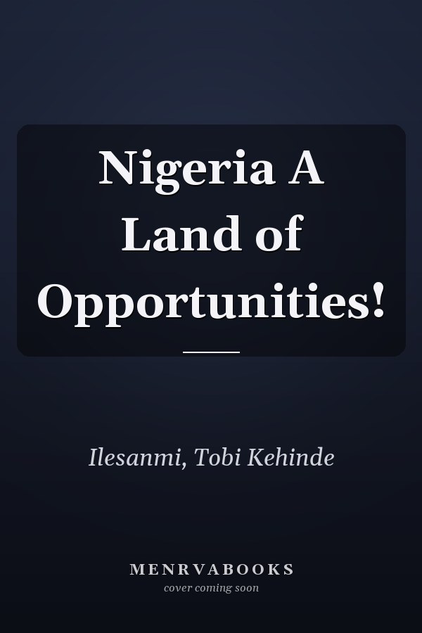 Nigeria A Land of Opportunities!