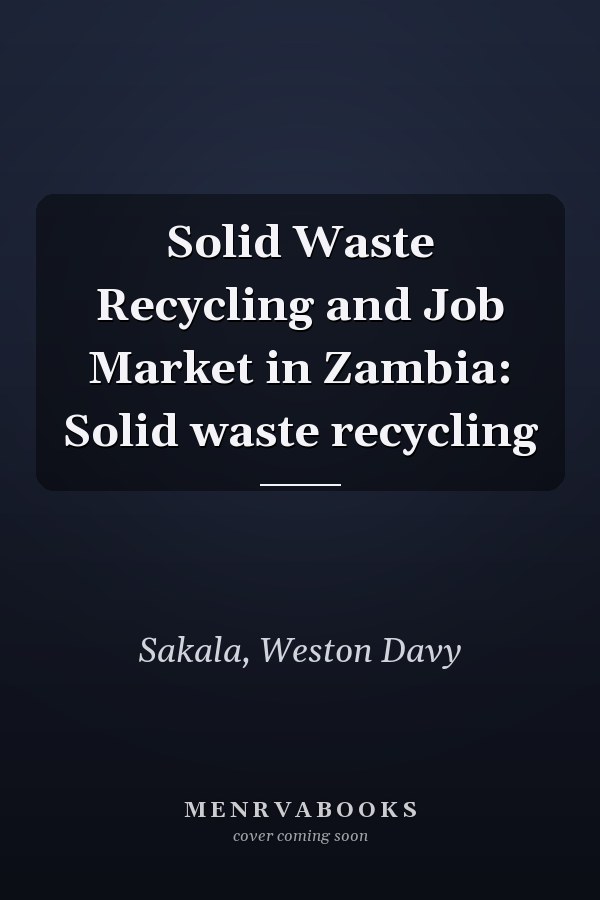 Solid Waste Recycling and Job Market in Zambia: Solid waste recycling
