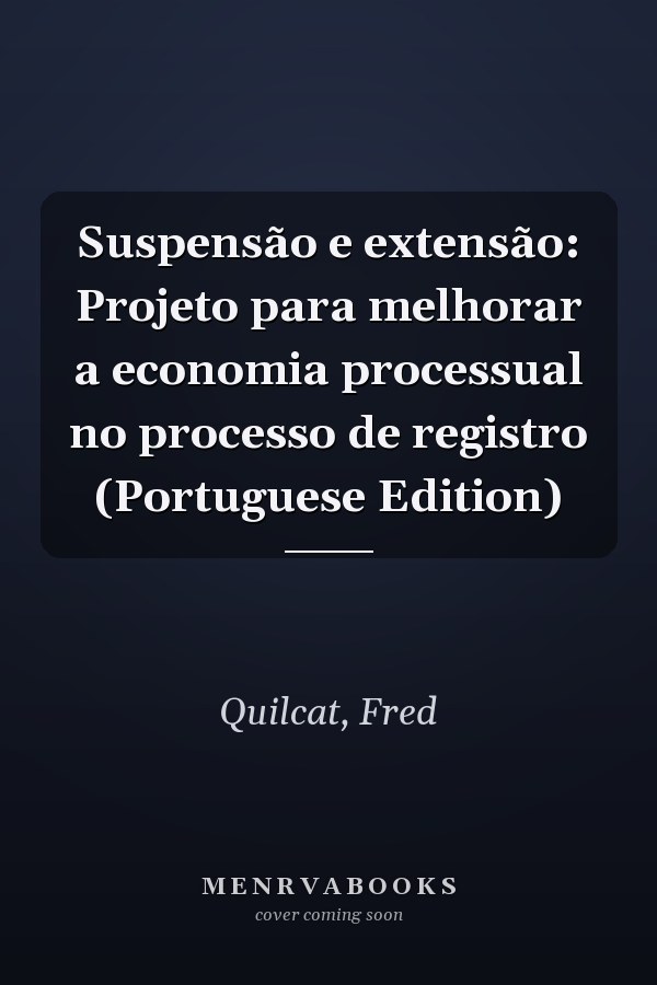 Suspensão e extensão: Projeto para melhorar a economia processual no processo de registro (Portuguese Edition)