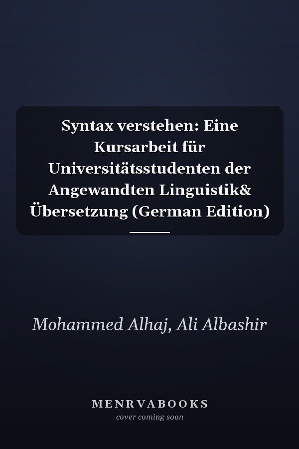 Syntax verstehen: Eine Kursarbeit für Universitätsstudenten der Angewandten Linguistik& Übersetzung (German Edition)
