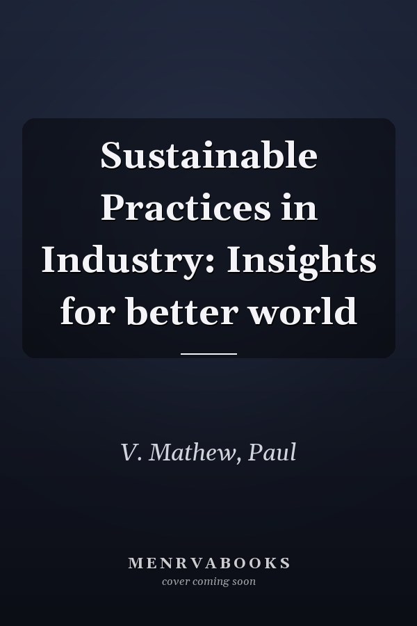 Sustainable Practices in Industry: Insights for better world