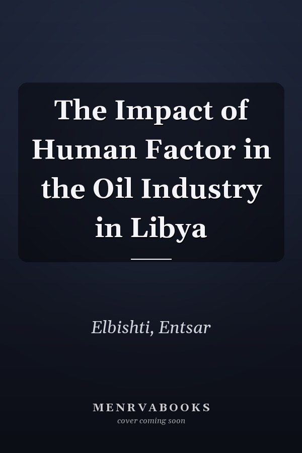 The Impact of Human Factor in the Oil Industry in Libya