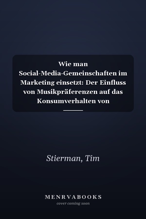 Wie man Social-Media-Gemeinschaften im Marketing einsetzt: Der Einfluss von Musikpräferenzen auf das Konsumverhalten von Gemeindemitgliedern (German Edition)