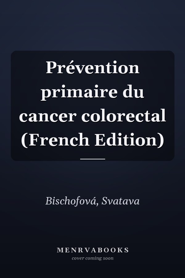 Prévention primaire du cancer colorectal (French Edition)