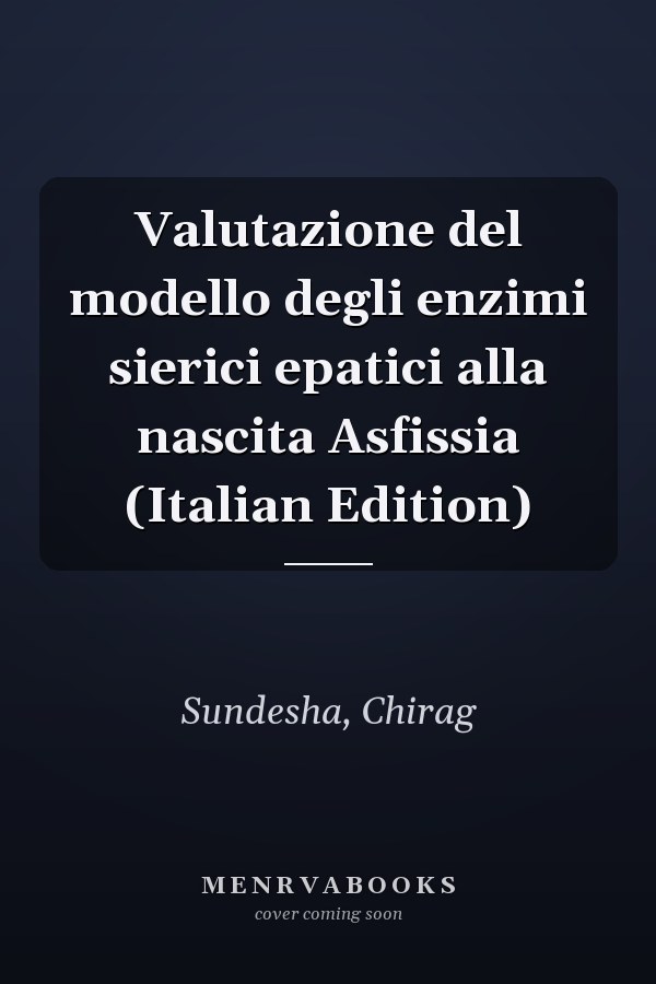 Valutazione del modello degli enzimi sierici epatici alla nascita Asfissia (Italian Edition)