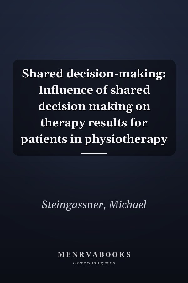 Shared decision-making: Influence of shared decision making on therapy results for patients in physiotherapy