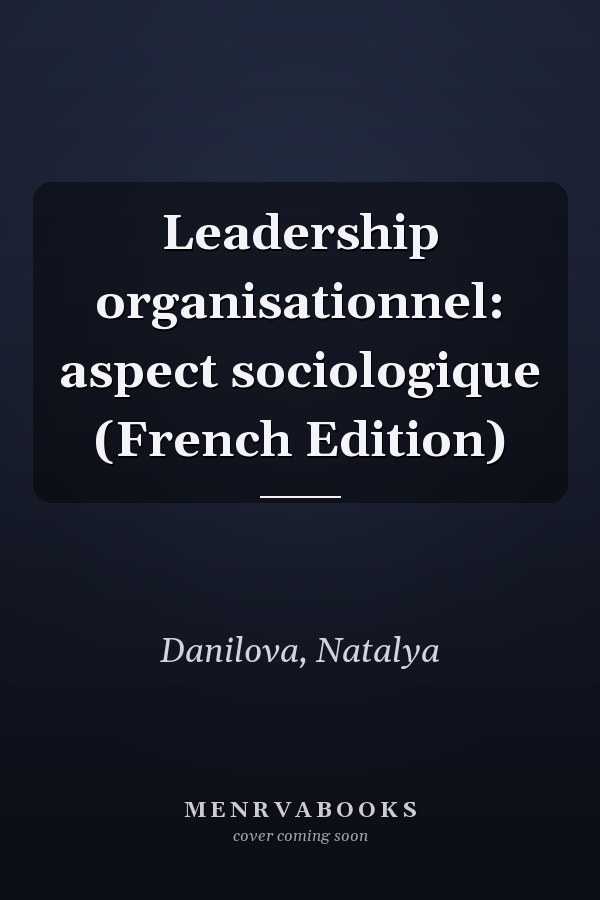 Leadership organisationnel: aspect sociologique (French Edition)