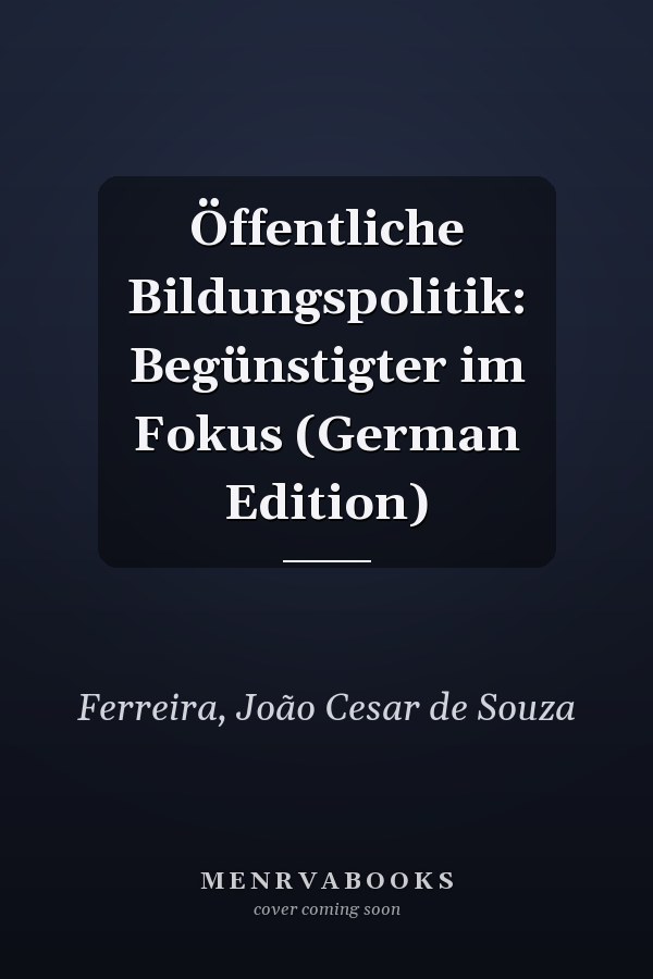 Öffentliche Bildungspolitik: Begünstigter im Fokus (German Edition)