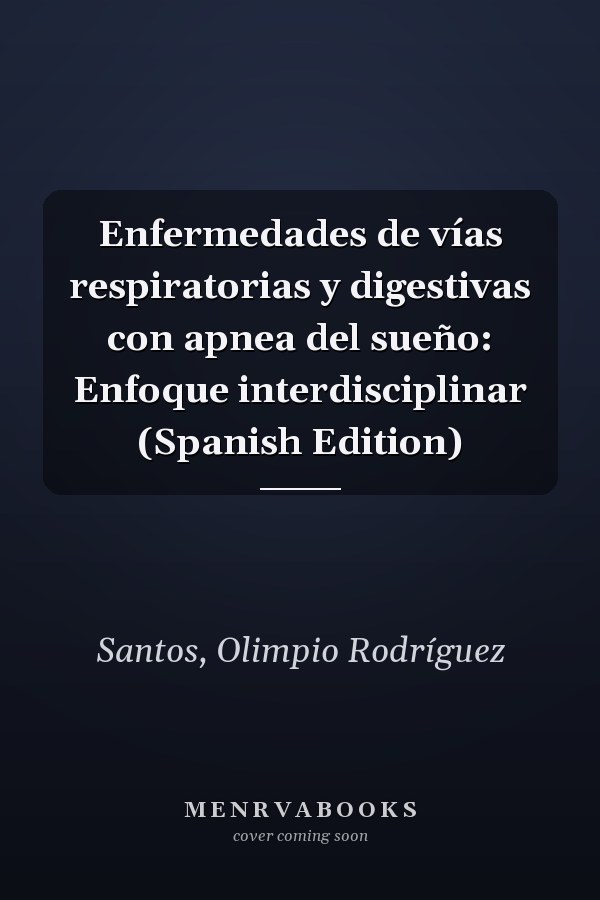 Enfermedades de vías respiratorias y digestivas con apnea del sueño: Enfoque interdisciplinar (Spanish Edition)