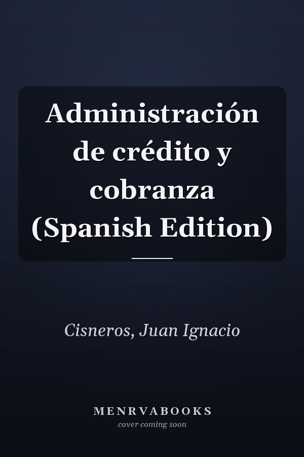 Administración de crédito y cobranza (Spanish Edition)