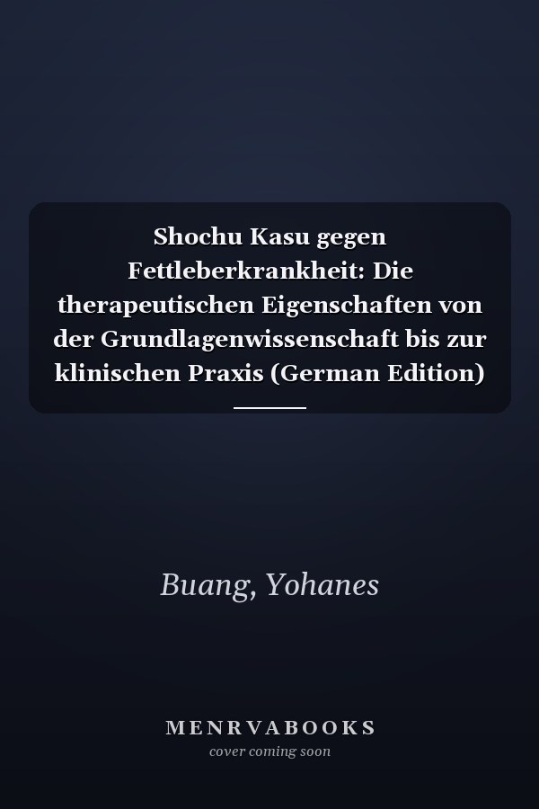 Shochu Kasu gegen Fettleberkrankheit: Die therapeutischen Eigenschaften von der Grundlagenwissenschaft bis zur klinischen Praxis (German Edition)