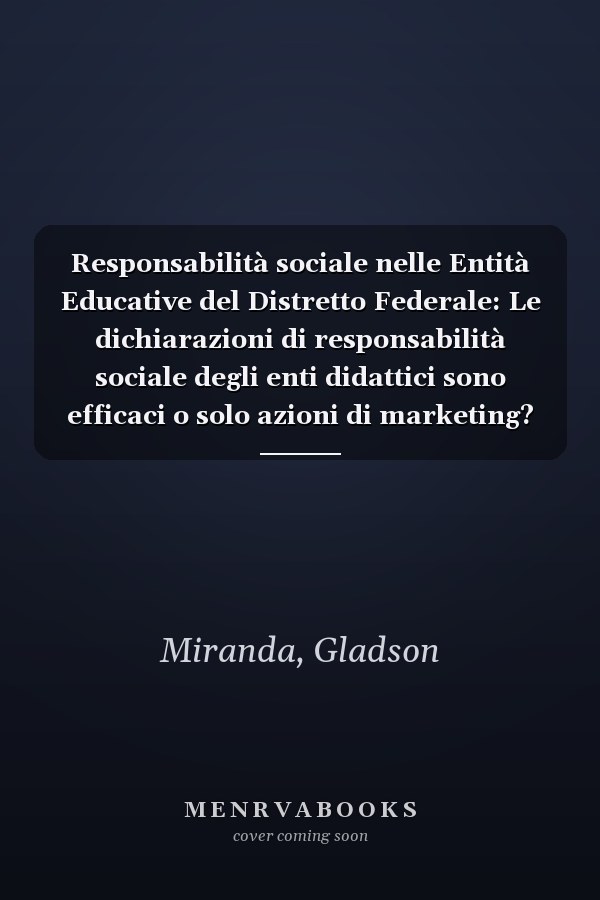 Responsabilità sociale nelle Entità Educative del Distretto Federale: Le dichiarazioni di responsabilità sociale degli enti didattici sono efficaci o solo azioni di marketing? (Italian Edition)