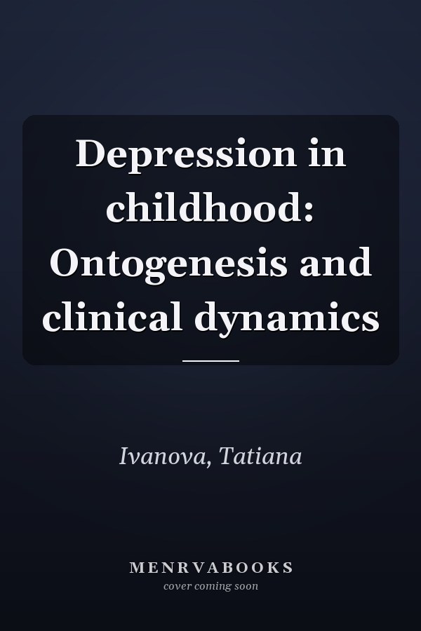 Depression in childhood: Ontogenesis and clinical dynamics