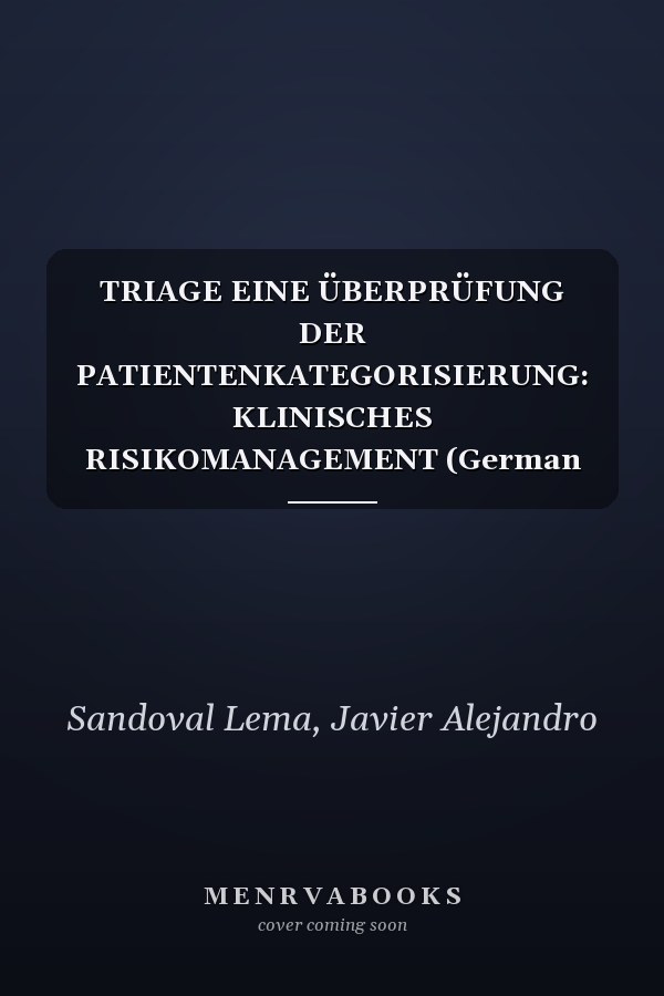 TRIAGE EINE ÜBERPRÜFUNG DER PATIENTENKATEGORISIERUNG: KLINISCHES RISIKOMANAGEMENT (German Edition)