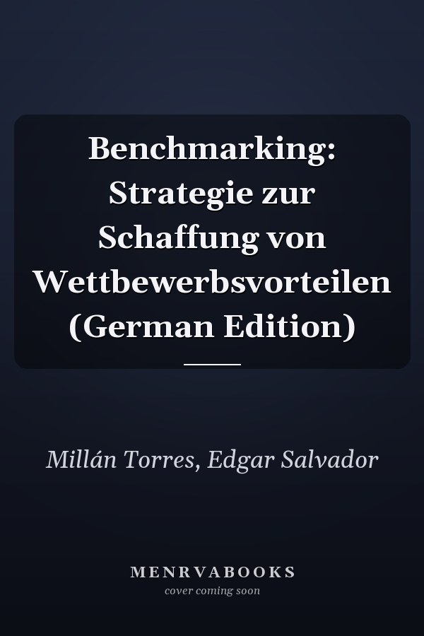 Benchmarking: Strategie zur Schaffung von Wettbewerbsvorteilen (German Edition)