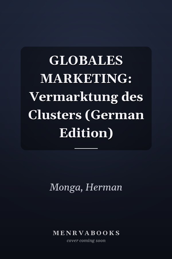 GLOBALES MARKETING: Vermarktung des Clusters (German Edition)