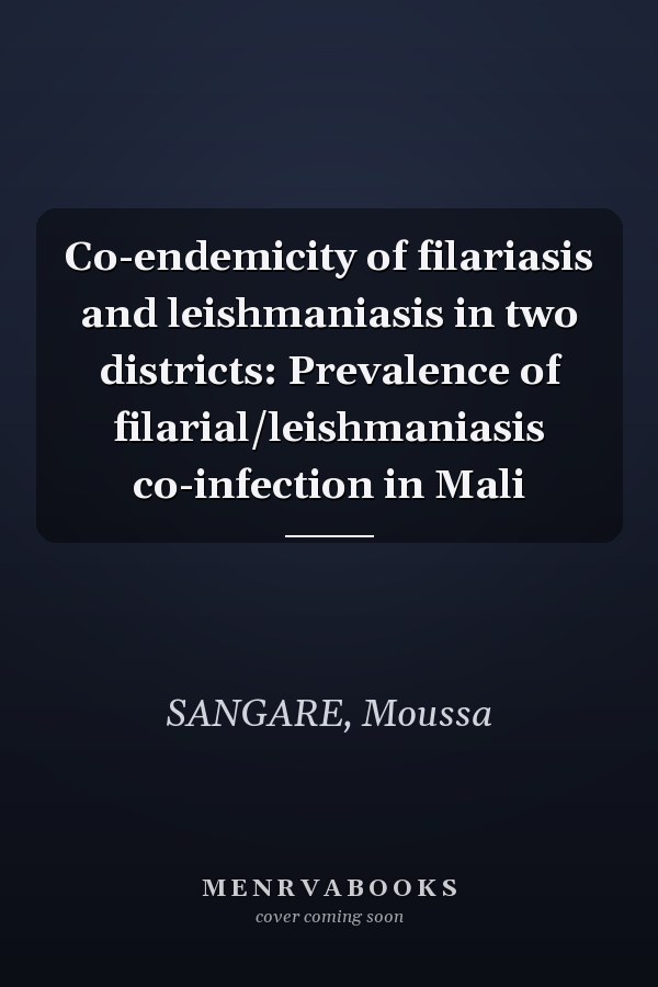 Co-endemicity of filariasis and leishmaniasis in two districts: Prevalence of filarial/leishmaniasis co-infection in Mali