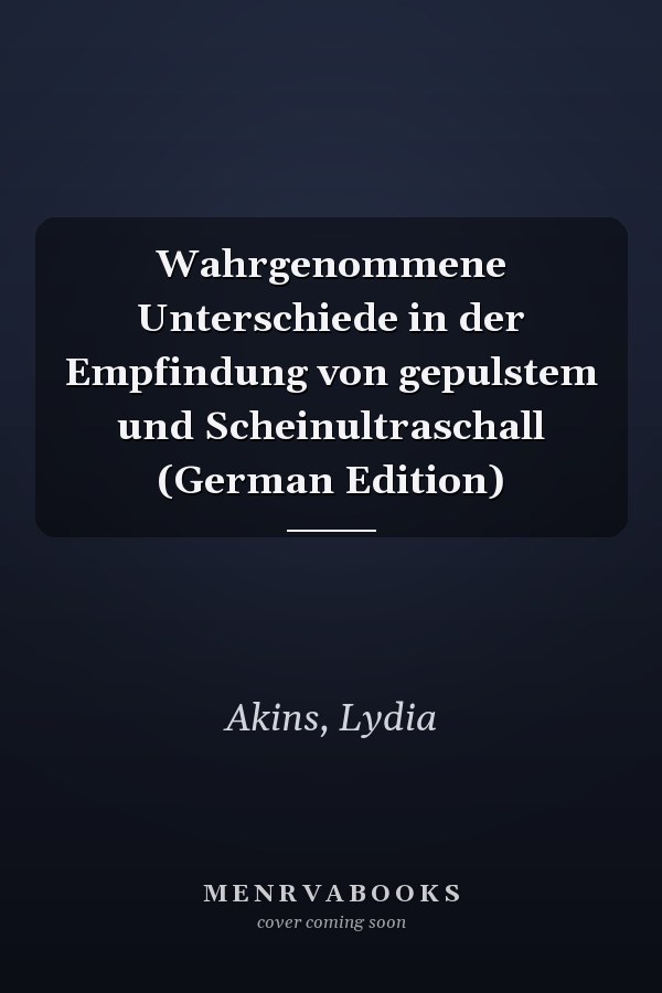 Wahrgenommene Unterschiede in der Empfindung von gepulstem und Scheinultraschall (German Edition)