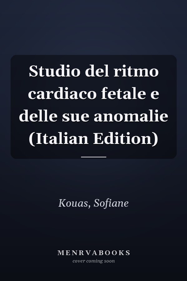Studio del ritmo cardiaco fetale e delle sue anomalie (Italian Edition)