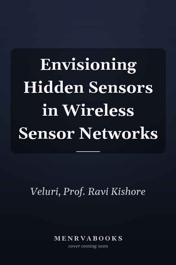 Envisioning Hidden Sensors in Wireless Sensor Networks