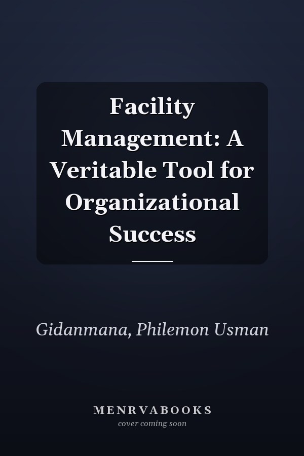 Facility Management: A Veritable Tool for Organizational Success