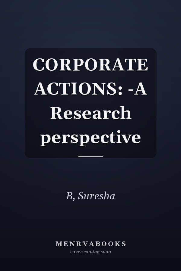 CORPORATE ACTIONS: -A Research perspective