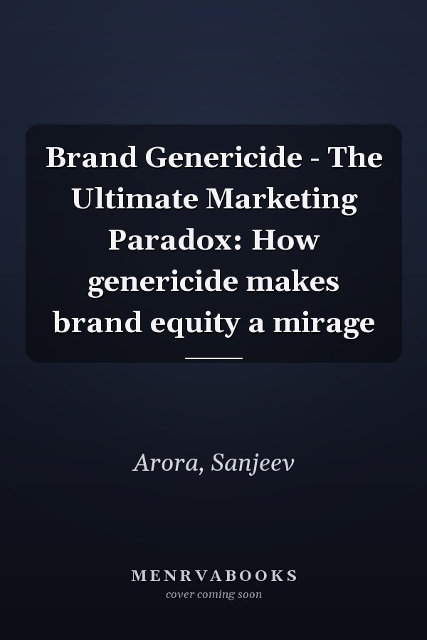 Brand Genericide - The Ultimate Marketing Paradox: How genericide makes brand equity a mirage