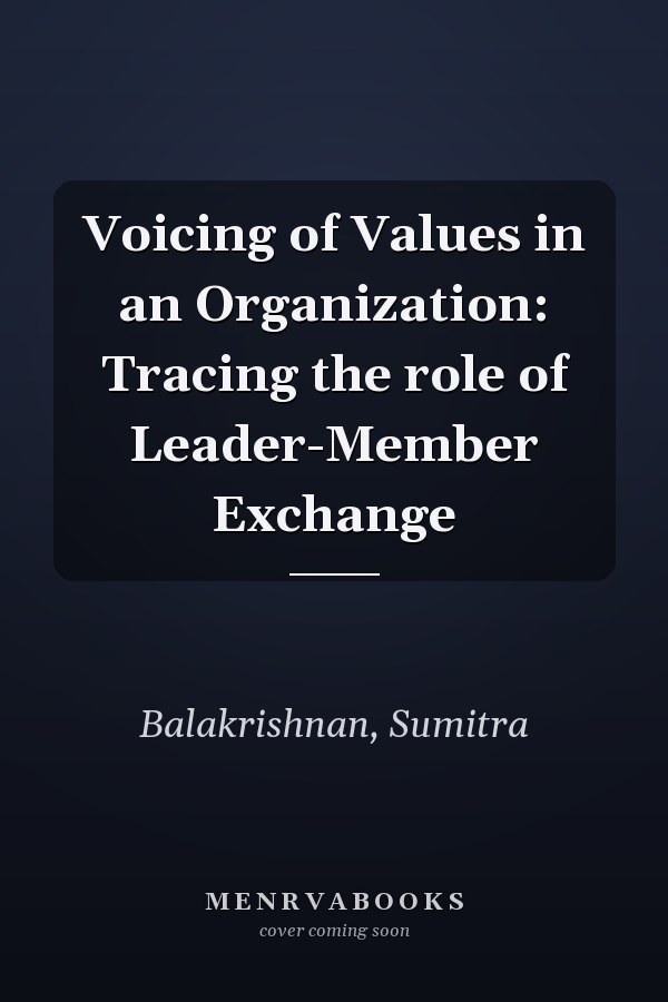 Voicing of Values in an Organization: Tracing the role of Leader-Member Exchange