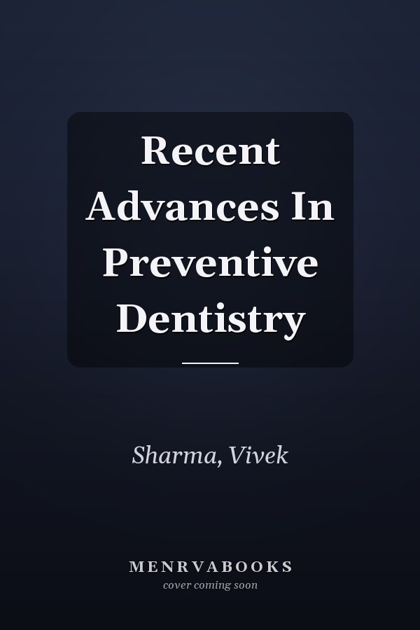 Recent Advances In Preventive Dentistry